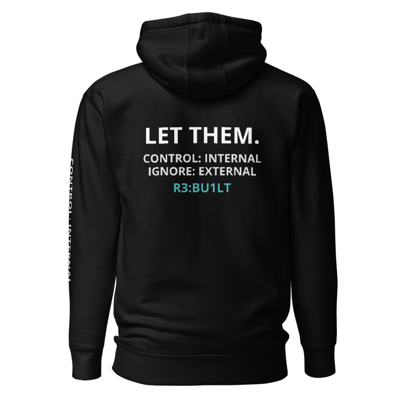 Black hoodie with Let Them. Control: Internal Ignore: External R3:BU1LT text on the back 