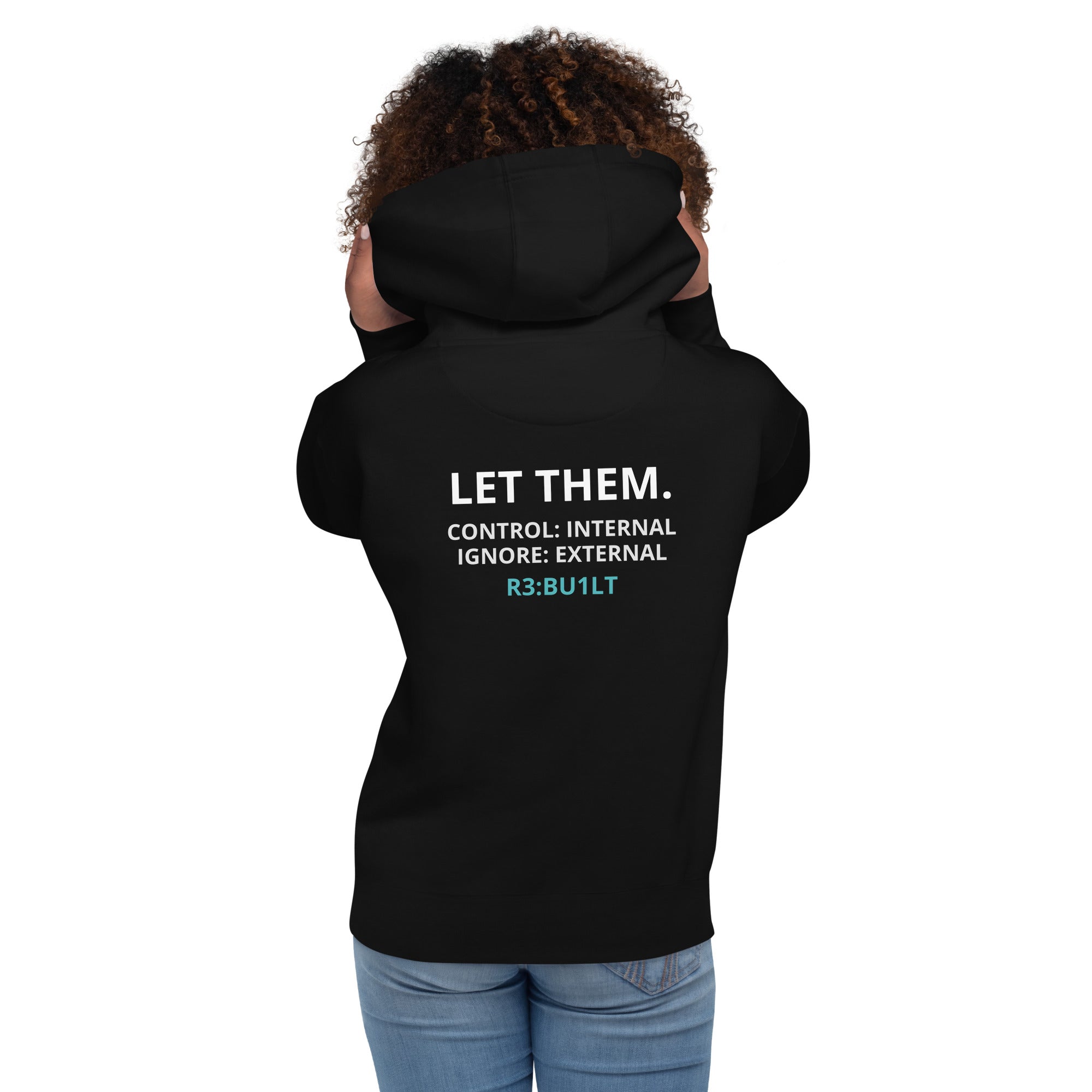 Person wearing a black  hoodie with Let Them. Control: Internal Ignore: External text on the back